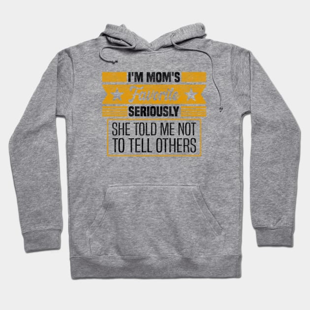 Mom's Secret Favorite Design Mother's Day - Seriously, She Told Me Not to Tell Others Hoodie by BenTee